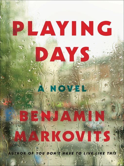 Title details for Playing Days by Benjamin Markovits - Available